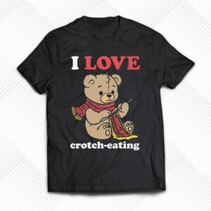 I Love Crotch-eating Shirt I Love Crotch-eating Shirt