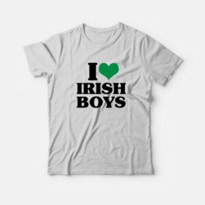 I Love Irish Boys T-Shirt