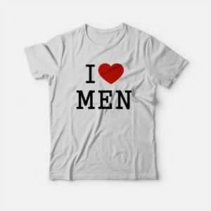 I Love Men T-Shirt 2 I Love Men T Shirt 3