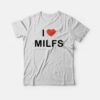 I Love Milfs T-shirt