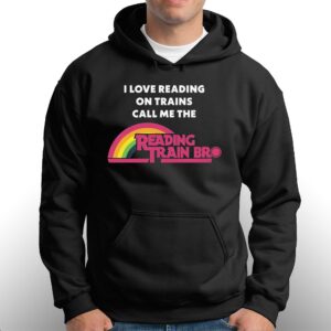 I Love Reading On Trains Call Me The Reading Train Bro Shirt 2 I Love Reading On Trains Call Me The Reading Train Bro Shirt 3