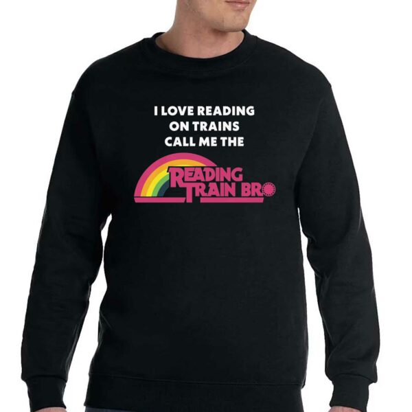 I Love Reading On Trains Call Me The Reading Train Bro Shirt