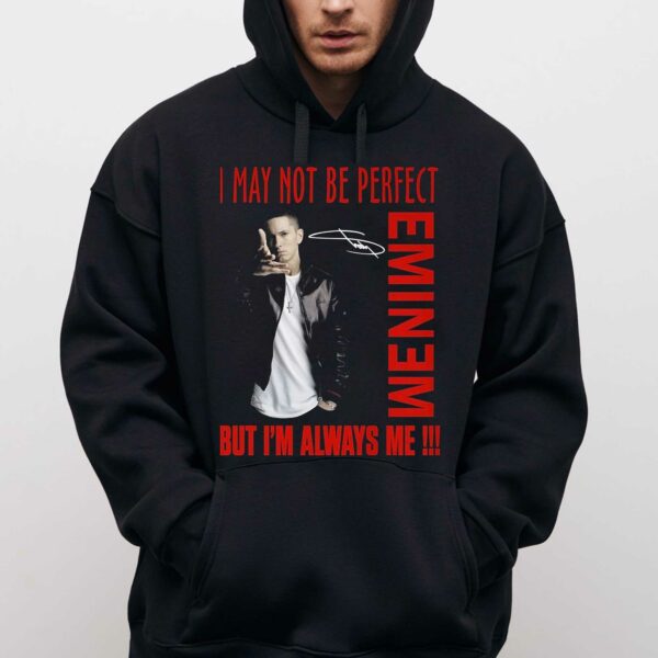 I May Not Be Perfect But Im Always Me Eminem T-shirt