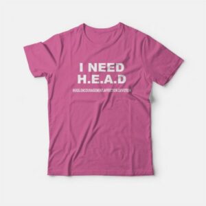 I Need Head Hugs Encouragement Affection Devotion T-Shirt 2 I Need Head Hugs Encouragement Affection Devotion T Shirt 3