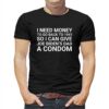 I Need Money To Go Back To 1941 So I Can Give Joe Bidens Dad A Condom Shirt