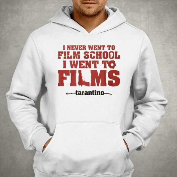 I Never Went To Film School I Went To Films Tarantino Shirt