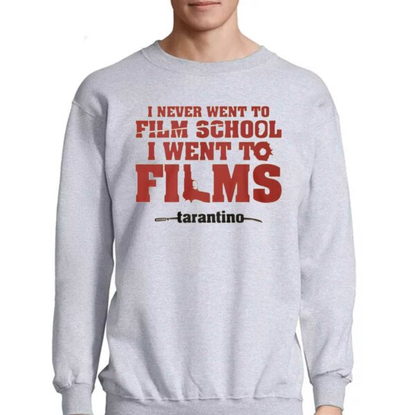 I Never Went To Film School I Went To Films Tarantino Shirt