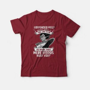 I Offended You What Does It Feel Like To Be T-shirt 2 I Offended You What Does It Feel Like To Be T shirt 3
