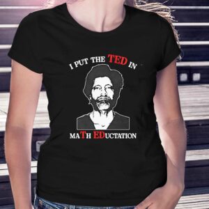 I Put The Ted In Math Education Shirt