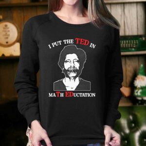 I Put The Ted In Math Education Shirt 3 I Put The Ted In Math Education Shirt 4