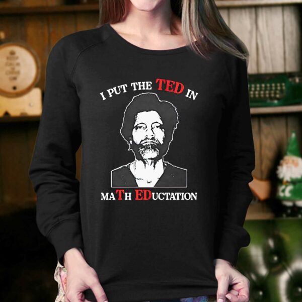 I Put The Ted In Math Education Shirt