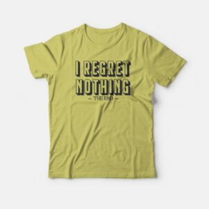 I Regret Nothing Parks and Rec T-shirt 2 I Regret Nothing Parks and Rec T shirt 3