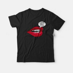 I Said What I Said Meme T-shirt