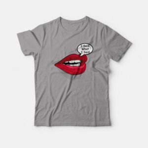 I Said What I Said Meme T-shirt 2 I Said What I Said Meme T shirt 3