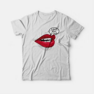 I Said What I Said Meme T-shirt 3 I Said What I Said Meme T shirt 4