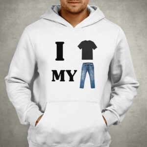 I Shirt My Pants Shirt 2 I Shirt My Pants Shirt 3