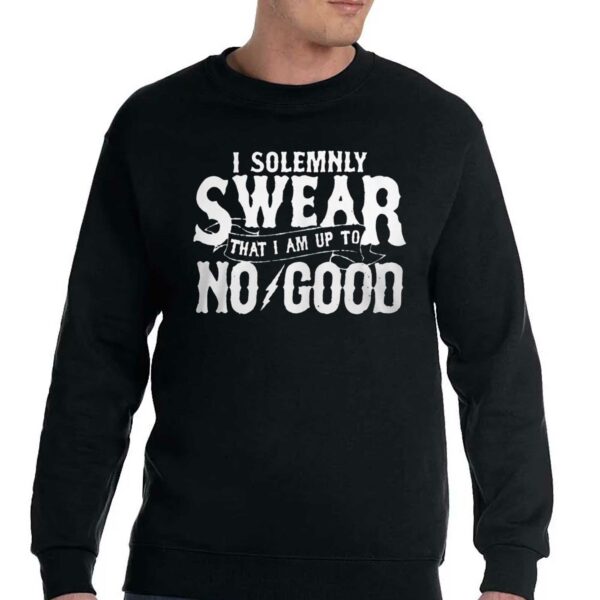 I Solemnly Swear That I Am To No Good Shirt