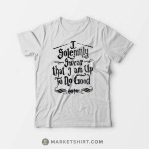 I Solemnly Swear that I am Up To No Good Harry Potter T-Shirt