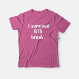 I Survived BTS Break T-Shirt 2 I Survived BTS Break T Shirt 3