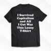 I Survived Capitalism And All I Got Was This Lousy T-shirt
