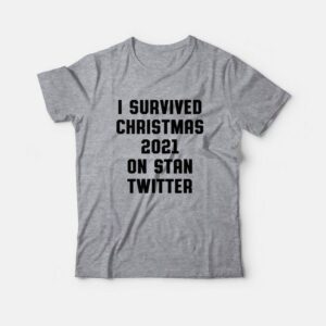 I Survived Christmas 2021 On Stan Twitter T-Shirt 2 I Survived Christmas 2021 On Stan Twitter T Shirt 3