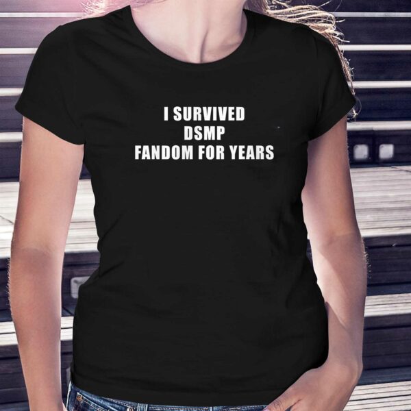 I Survived Dsmp Fandom For Years Shirt