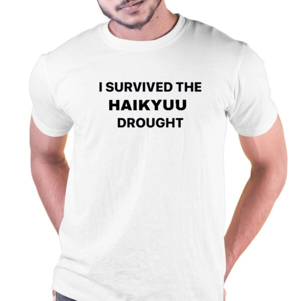 I Survived The Haikyuu Drought Shirt