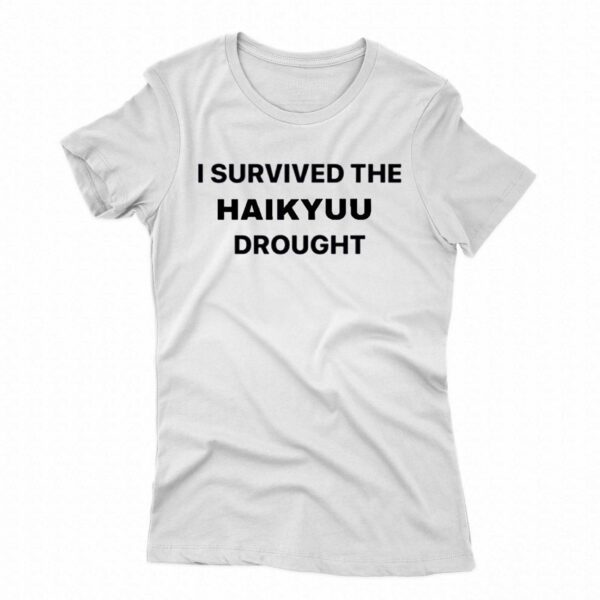 I Survived The Haikyuu Drought Shirt