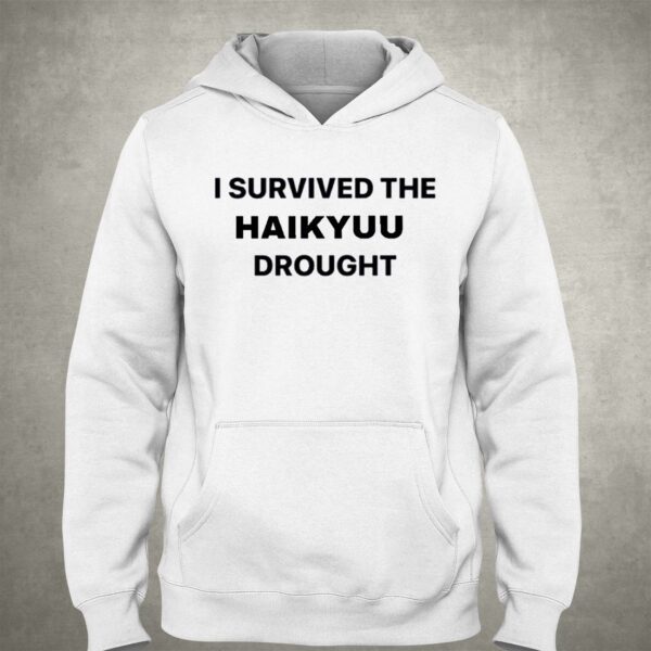 I Survived The Haikyuu Drought Shirt