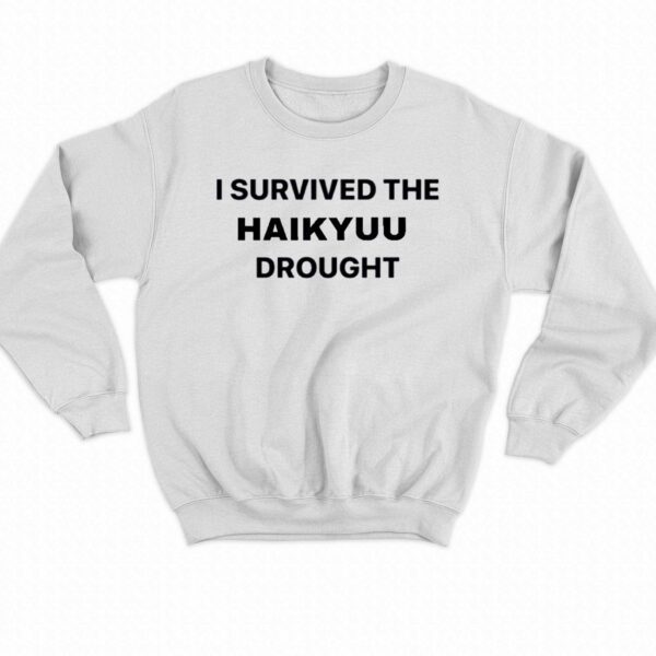 I Survived The Haikyuu Drought Shirt