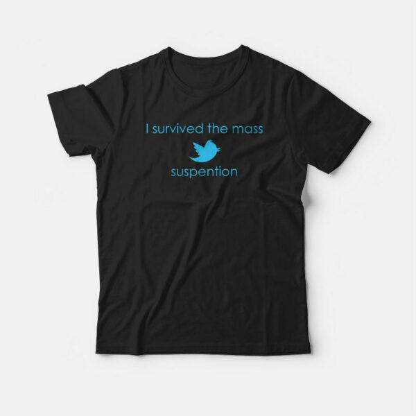 I Survived The Mass Twitter Suspention Funny T-shirt