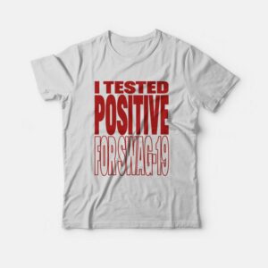 I Tested Positive For Swag-19 T-Shirt 2 I Tested Positive For Swag 19 T Shirt 3
