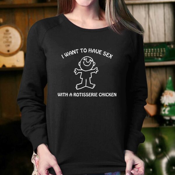 I Want To Have Sex With A Rotisserie Chicken Shirt