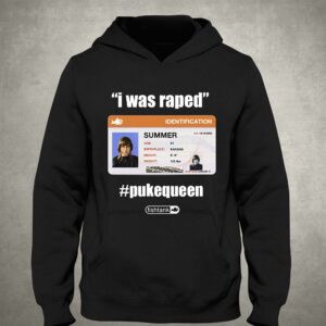 I Was Raped Pukequeen Summer Shirt 2 I Was Raped Pukequeen Summer Shirt 3