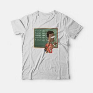 I Will Not Rap In Class T-shirt