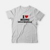 I love Being Delusional T-Shirt