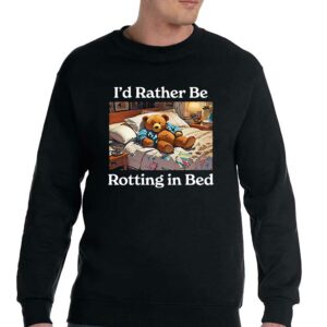 I'd Rather Be Rotting In Bed Rot Bear T-shirt 3 Id Rather Be Rotting In Bed Rot Bear T shirt 4