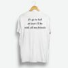 If Go To Hell At Least I’ll Be With All My Friend Shirt
