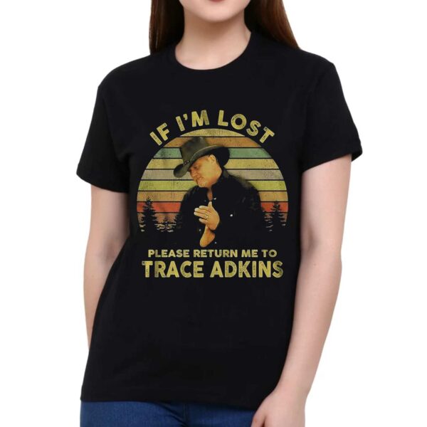 If Im Lost Please Return Me To Trace Adkins T-shirt