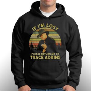 If Im Lost Please Return Me To Trace Adkins T-shirt 2 If Im Lost Please Return Me To Trace Adkins T shirt 3