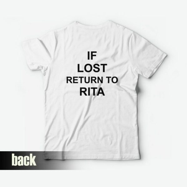 If Lost Return To Rita T-Shirt Back