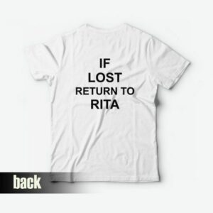 If Lost Return To Rita T-Shirt Back 2 If Lost Return To Rita T Shirt Back 3