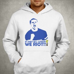 If They Sell Conor We Riot Shirt 2 If They Sell Conor We Riot Shirt 3