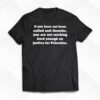 If You Have Not Been Called Anti Semitic You Are Not Working Hard Enough On Justice For Palestine Shirt