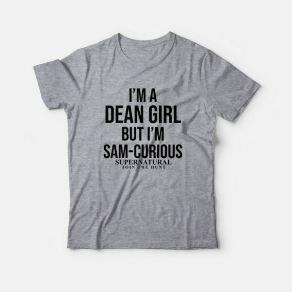 I’m A Dean Girl But I’m Sam-Curious Supernatural Join The Hunt T-Shirt
