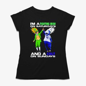 I’m A Fighting Irish On Saturdays And A Colt On Sundays Shirt