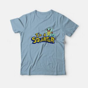 I’m A Squirter Zenigame Squirtle T-Shirt I’m A Squirter Zenigame Squirtle T-Shirt