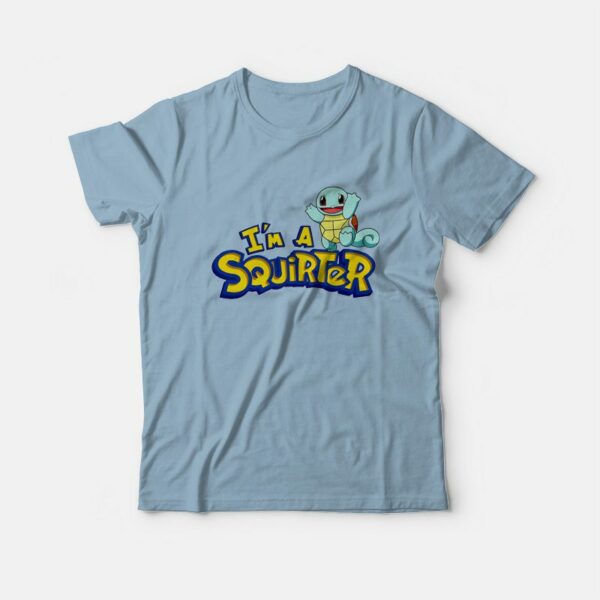 I’m A Squirter Zenigame Squirtle T-Shirt