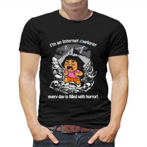 I’m An Internet Explorer Everyday Is Filled With Horror Shirt I’m An Internet Explorer Everyday Is Filled With Horror Shirt