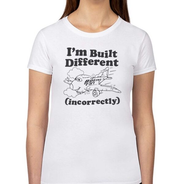 I’m Built Different Incorrectly Boeing 737 Shirt